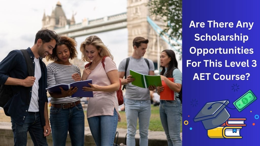 Are-There-Any-Scholarship-Opportunities-For-This-Level-3-AET-Course