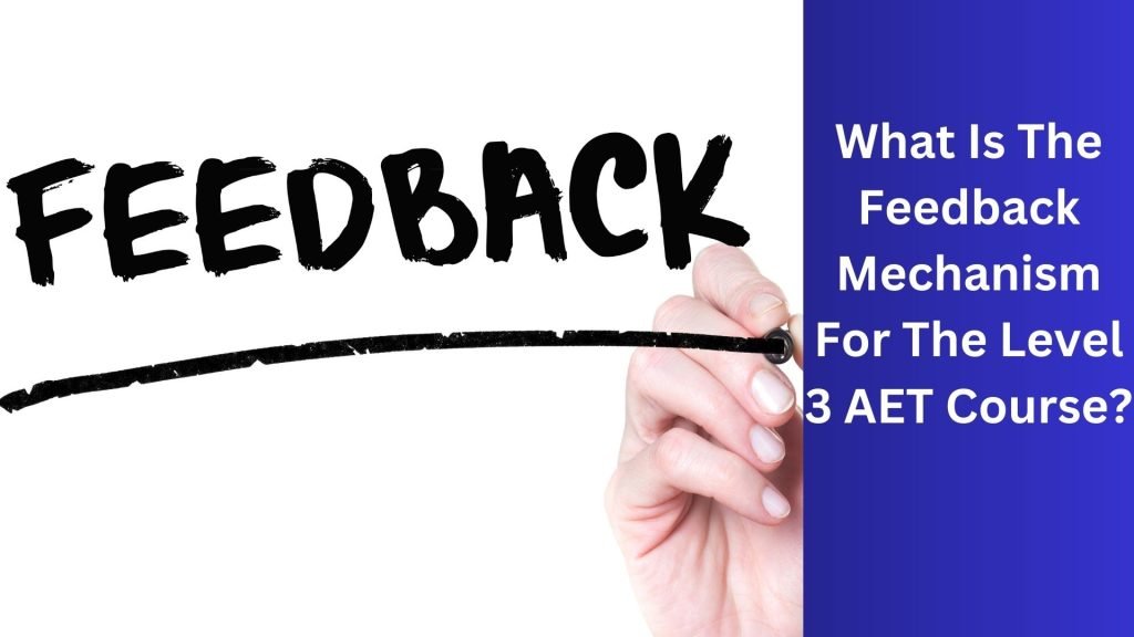 What Is The Feedback Mechanism For The Level 3 AET Course?