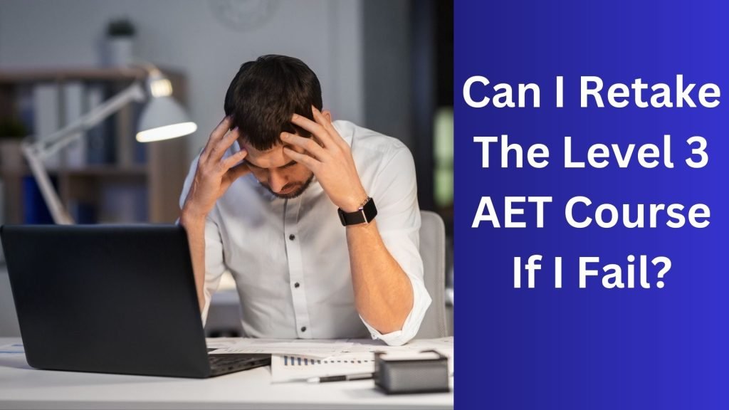 Can I Retake The Level 3 AET Course If I Fail