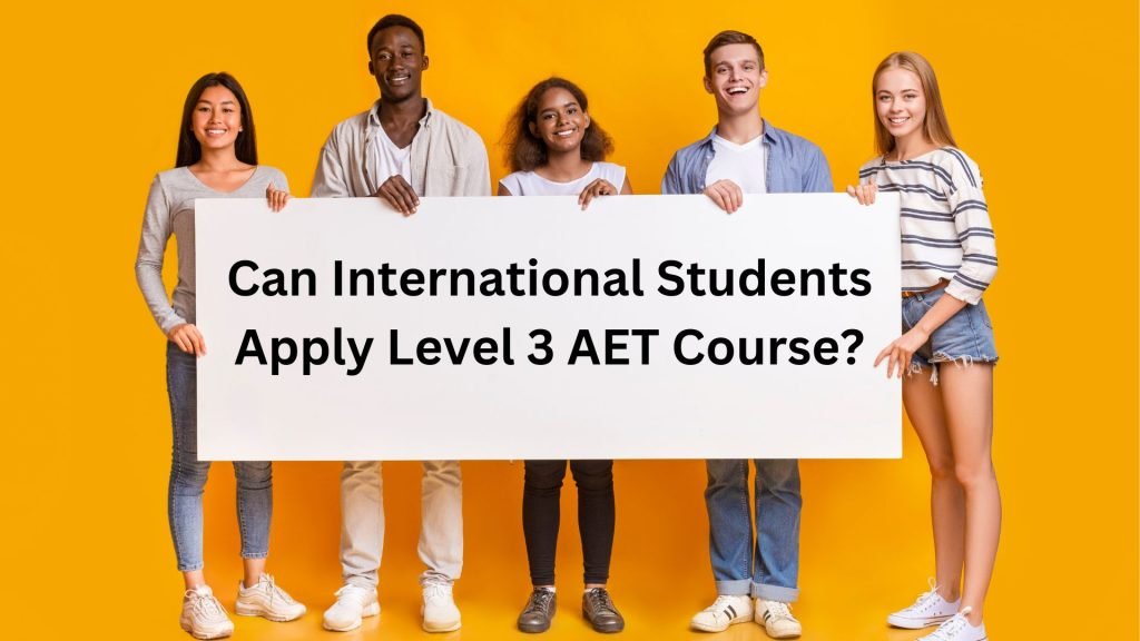 Can-International-Students-Apply-Level-3-AET-Course