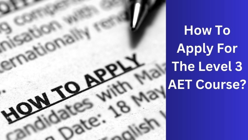 How-To-Apply-For-The-Level-3-AET-Course