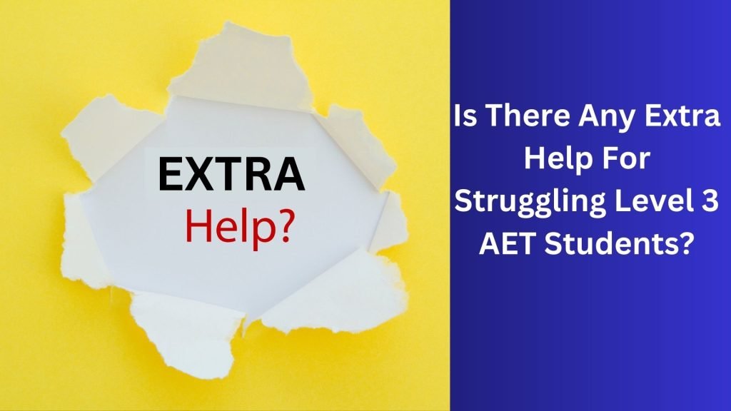 Is There Any Extra Help For Struggling Level 3 AET Students