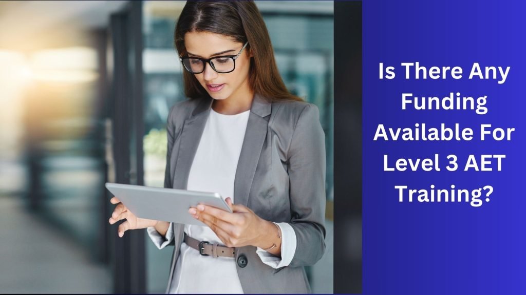 Is There Any Funding Available For Level 3 AET Training