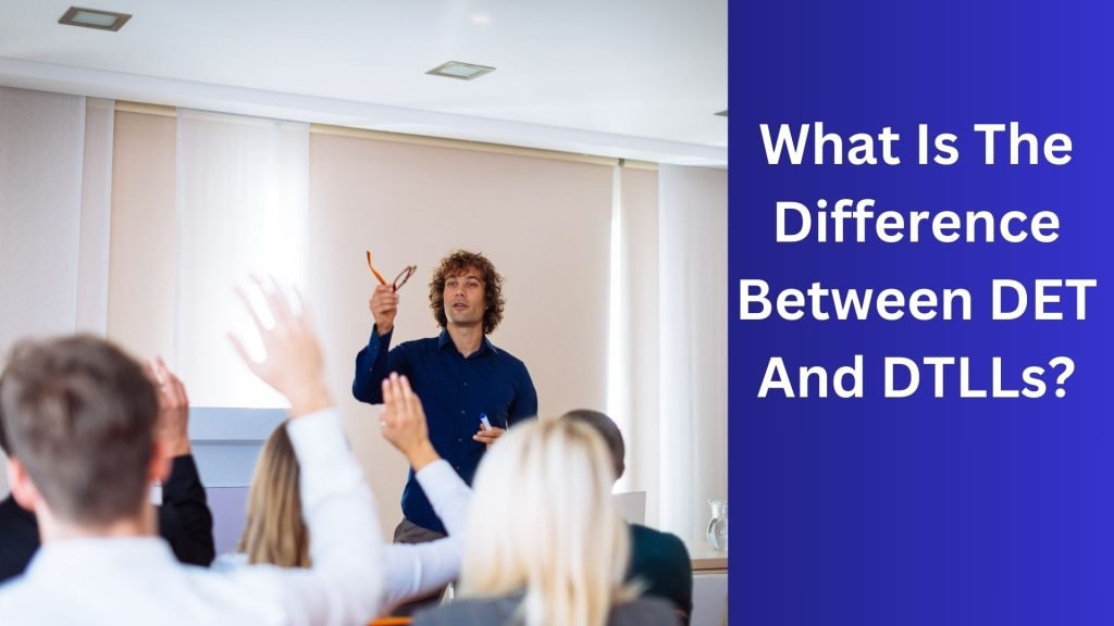 What Is The Difference Between DET And DTLLs