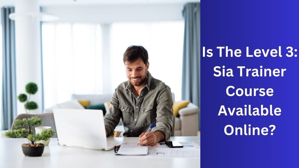 Is The Level 3 Sia Trainer Course Available Online