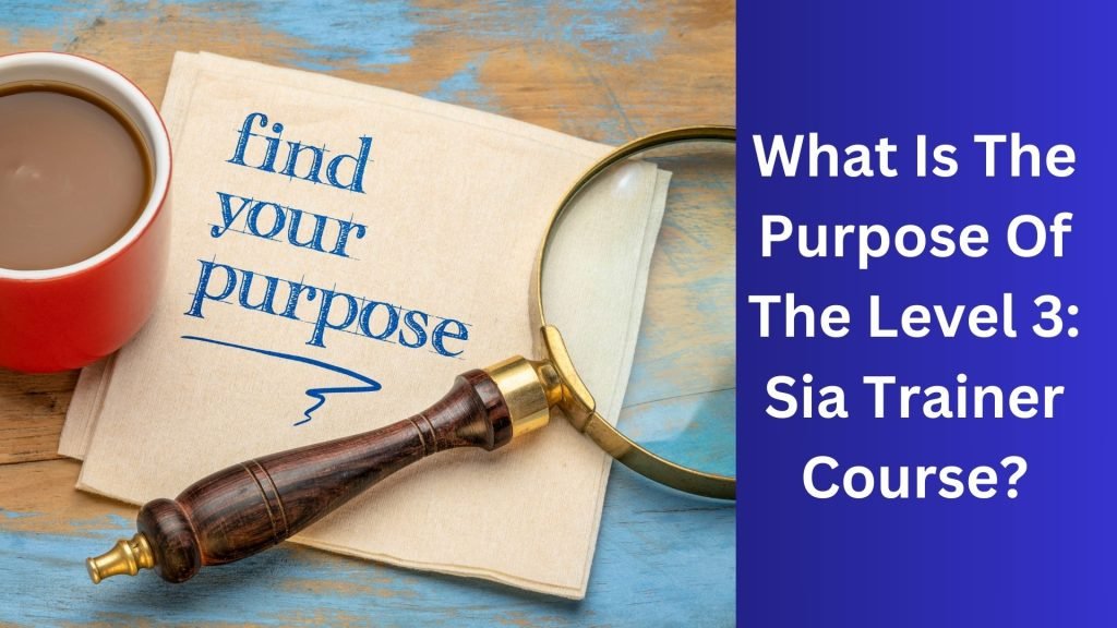 What Is The Purpose Of The Level 3 Sia Trainer Course