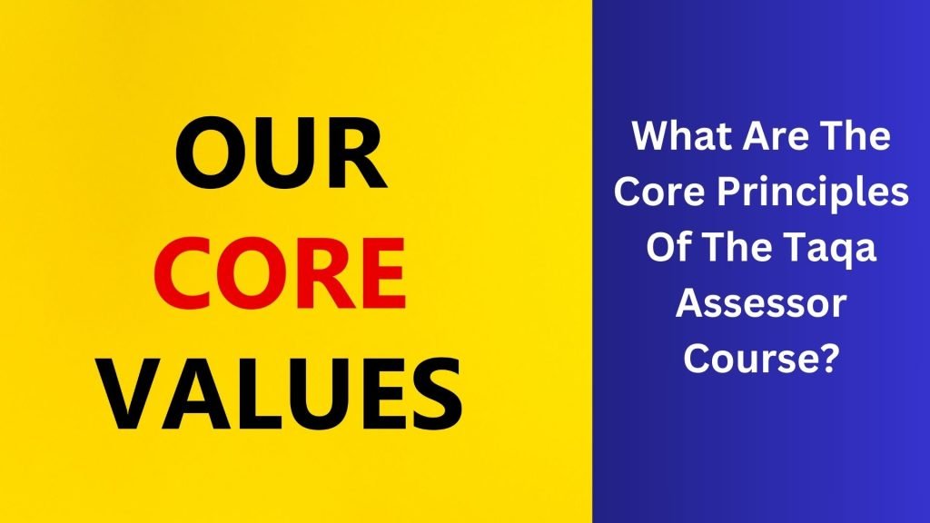 What Are The Core Principles Of The Taqa Assessor Course