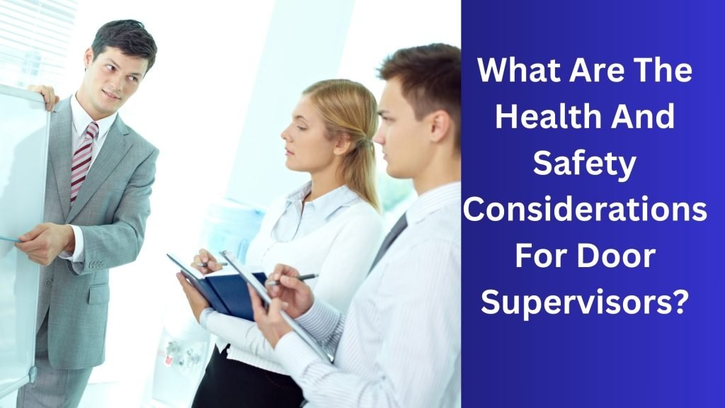 What Are The Health And Safety Considerations For Door Supervisors