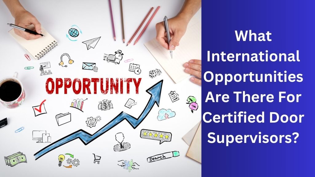 What International Opportunities Are There For Certified Door Supervisors