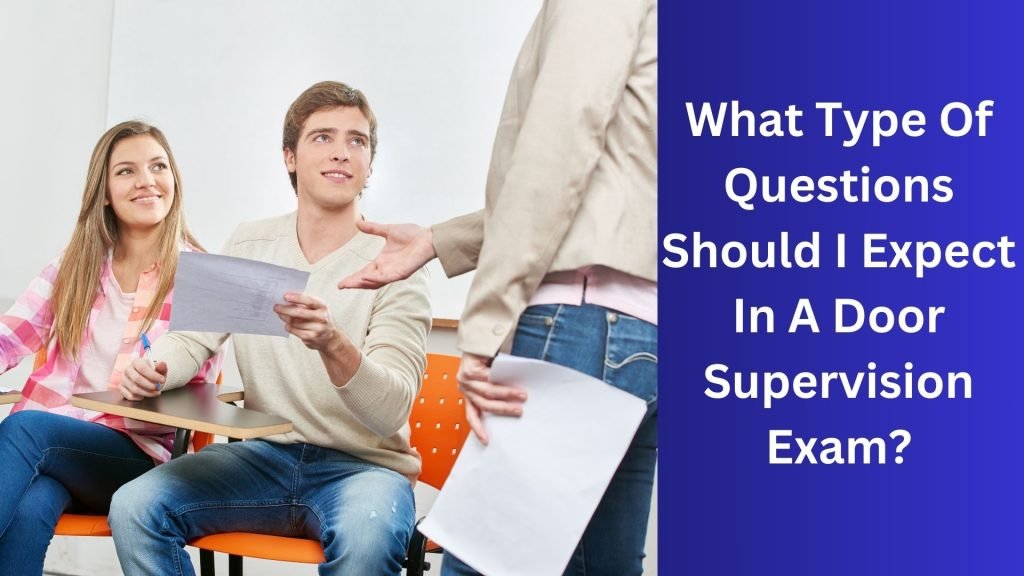 What Type Of Questions Should I Expect In A Door Supervision Exam