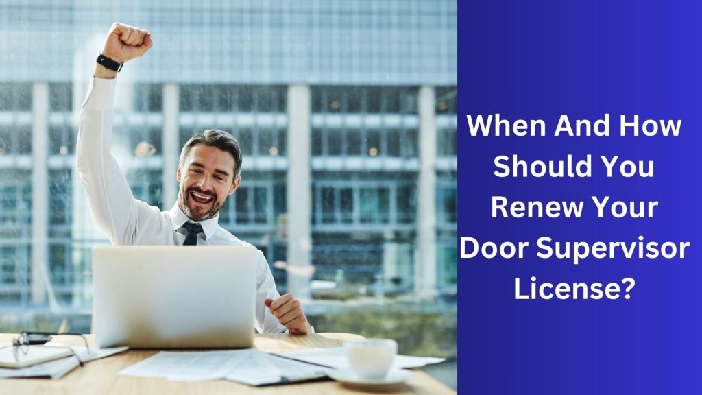 When And How Should You Renew Your Door Supervisor License