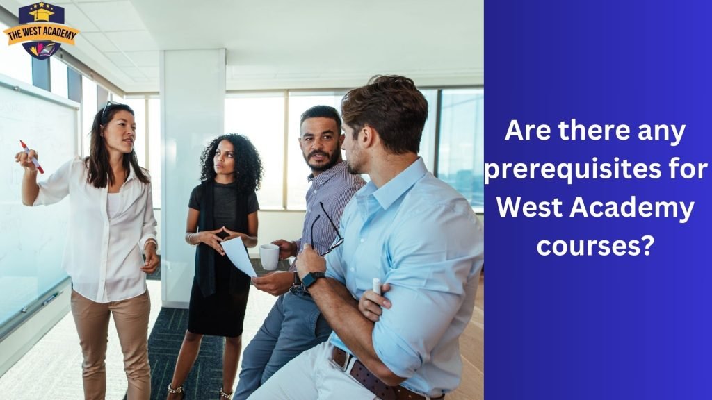 Are there any prerequisites for West Academy courses