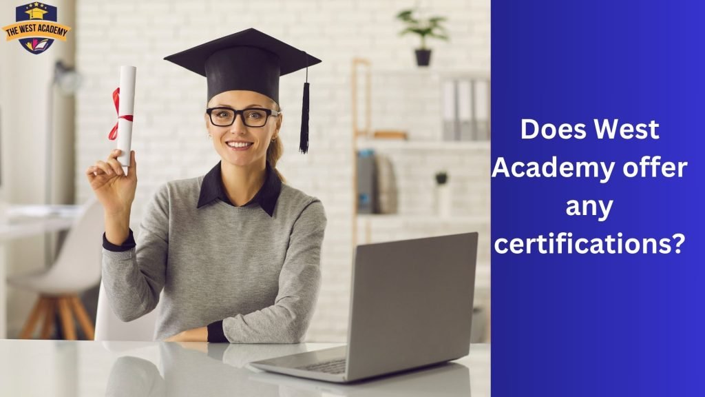 Does West Academy offer any certifications