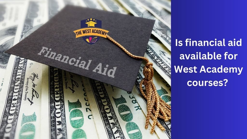 Is financial aid available for West Academy courses